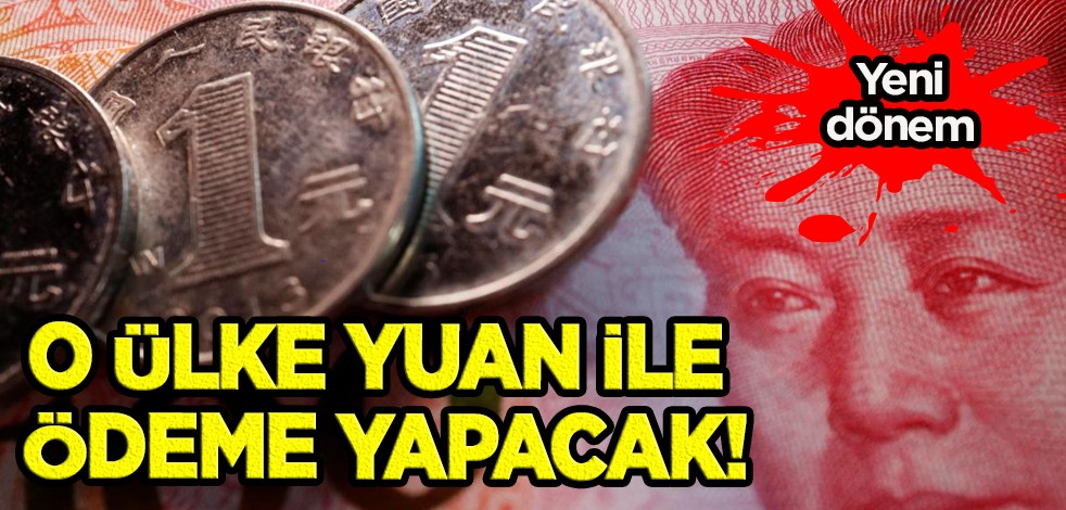 O ülke yuan ile ödeme yapacak! Ödemede yeni deprem: Dünyada sayılı ülkeler yapıyordu, bölgeye yayılıyor