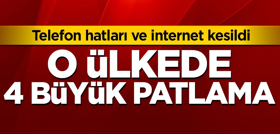 O ülkede 4 büyük patlama! Ölü ve yaralılar var, telefon hatları ve internet kesildi