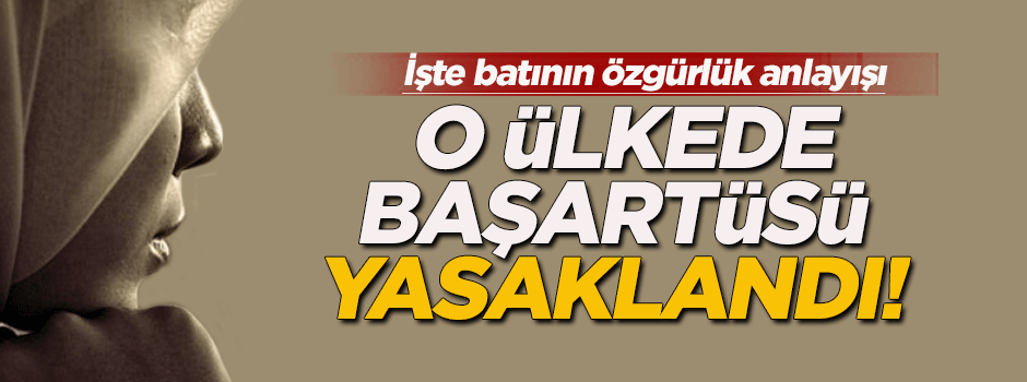 O ülkede başörtüsü yasaklandı