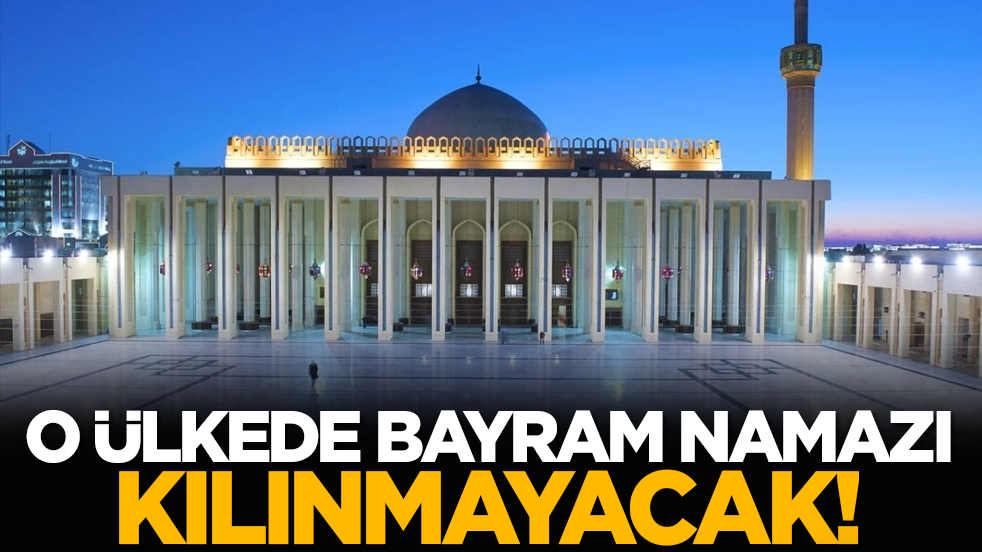 O ülkede bayram namazı kılınmayacak!