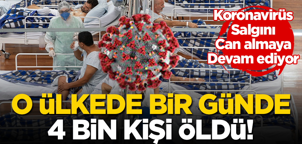 O ülkede bir günde 4 binden fazla kişi koronadan öldü