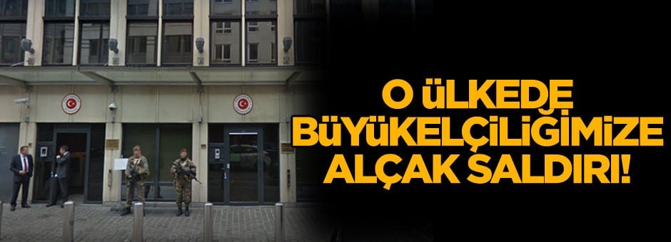 O ülkede büyükelçiliğimize alçak saldırı!