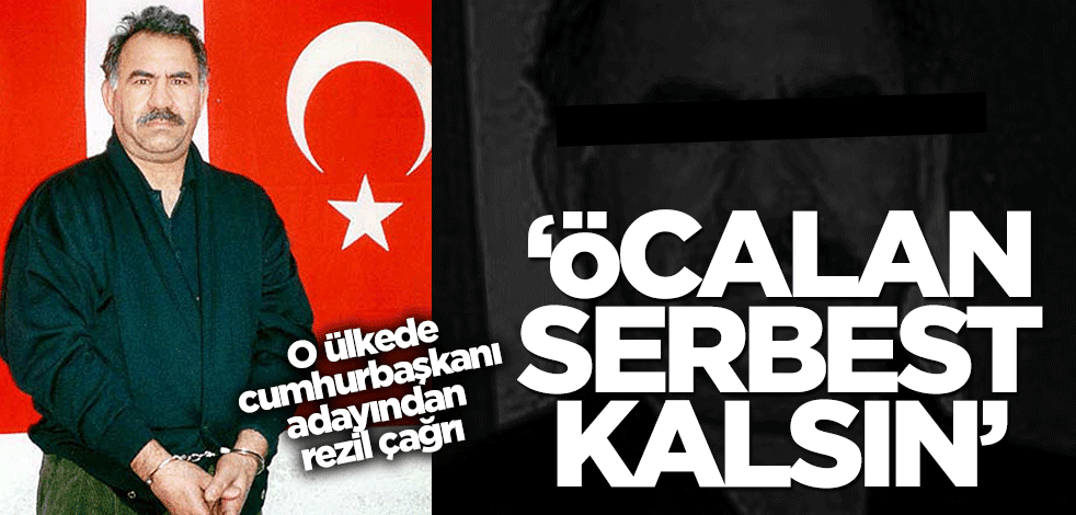 O ülkede cumhurbaşkanı adayından rezil sözler! "Öcalan serbest bırakılsın"