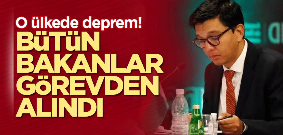 O ülkede deprem! Tüm bakanlar görevden alındı