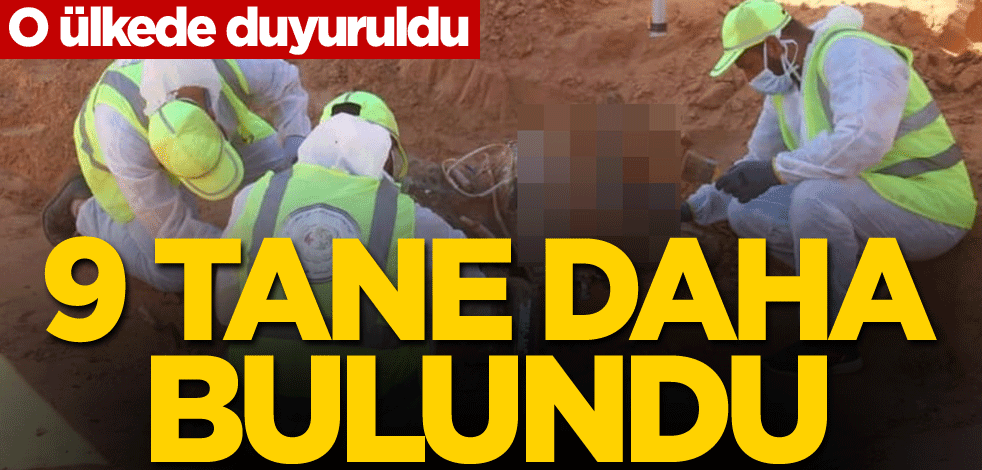 O ülkede duyuruldu! 9 tane daha bulundu