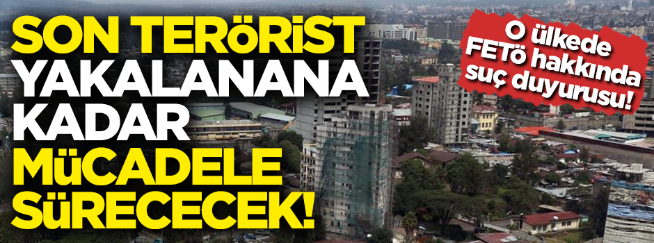 O ülkede FETÖ hakkında suç duyurusu! Son FETÖ'cü terörist yakalanıncaya kadar mücadele sürecek!
