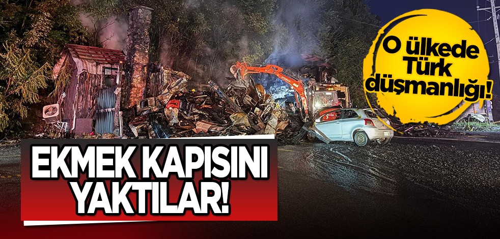 O ülkede ırkçı saldırı! Türk ailenin ekmek kapısını kundakladılar