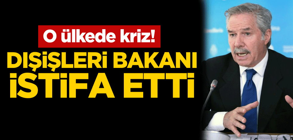 O ülkede kriz! Dışişleri Bakanı istifa etti