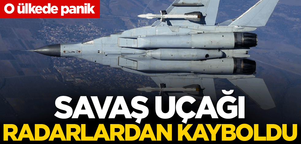 O ülkede panik! Savaş uçağı radarlardan kayboldu