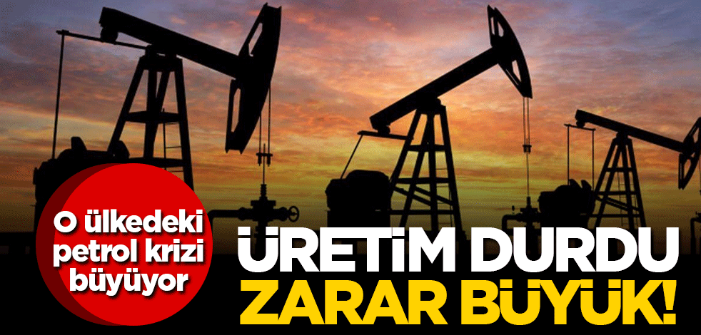 O ülkede petrol krizi: Üretim durdu, zarar büyük!