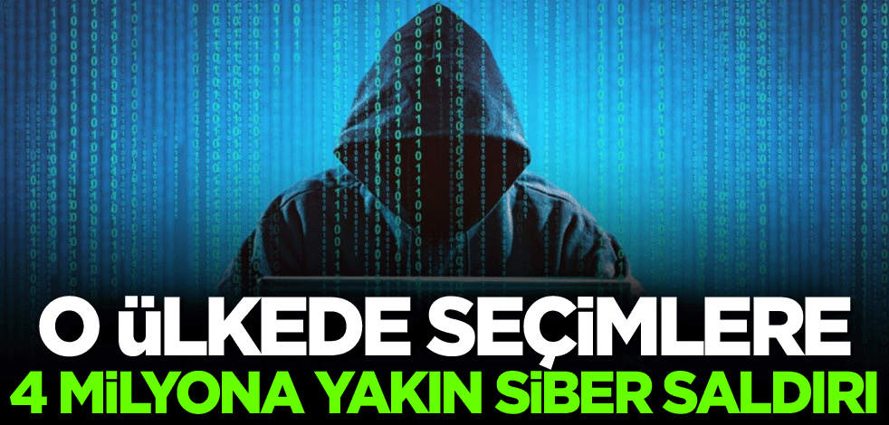 O ülkede seçimlere 4 milyona yakın siber saldırı