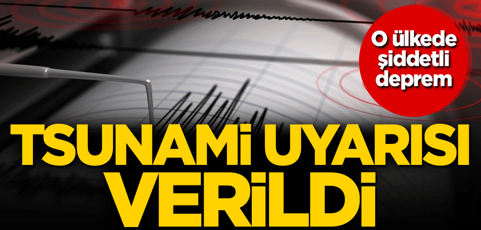 O ülkede şiddetli deprem! Tsunami uyarısı verildi