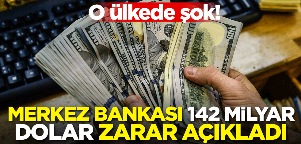 O ülkede şok! Merkez Bankası 142 milyar dolar zarar açıkladı
