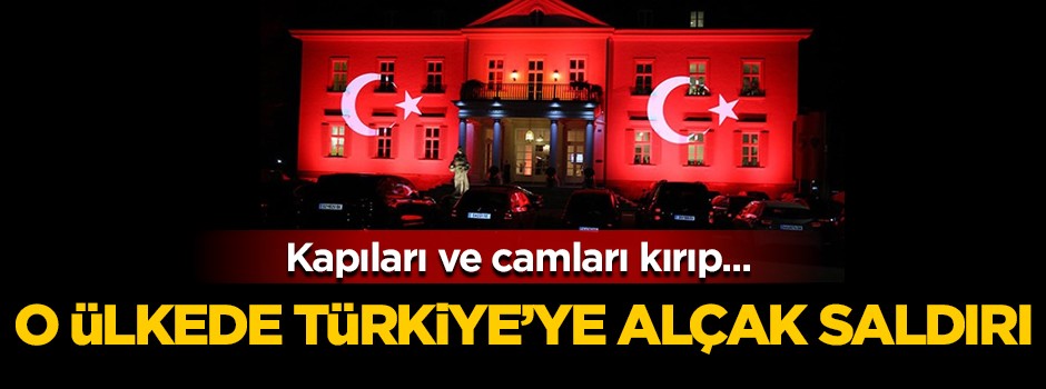 O ülkede Türkiye'ye alçak saldırı!