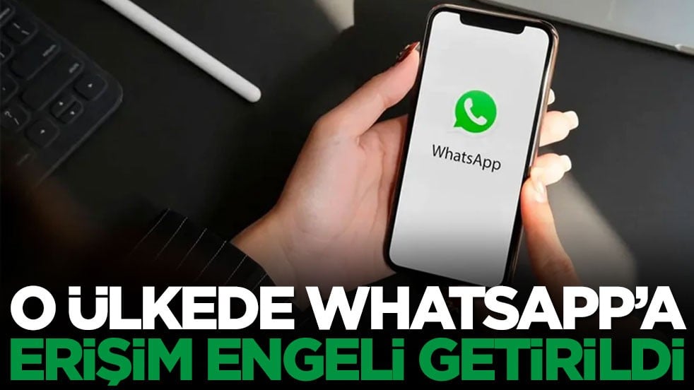 O ülkede Whatsapp’a erişim engeli getirildi