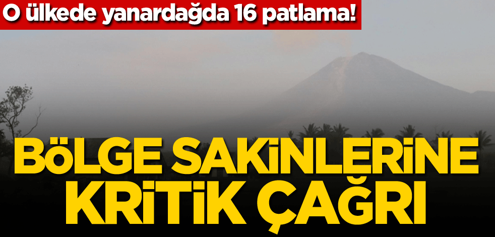 O ülkede yanardağda 16 patlama! Bölge sakinlerine kritik çağrı