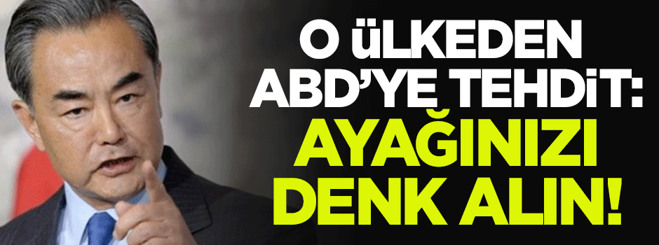 O ülkeden ABD'ye tehdit: Ayağınızı denk alın!