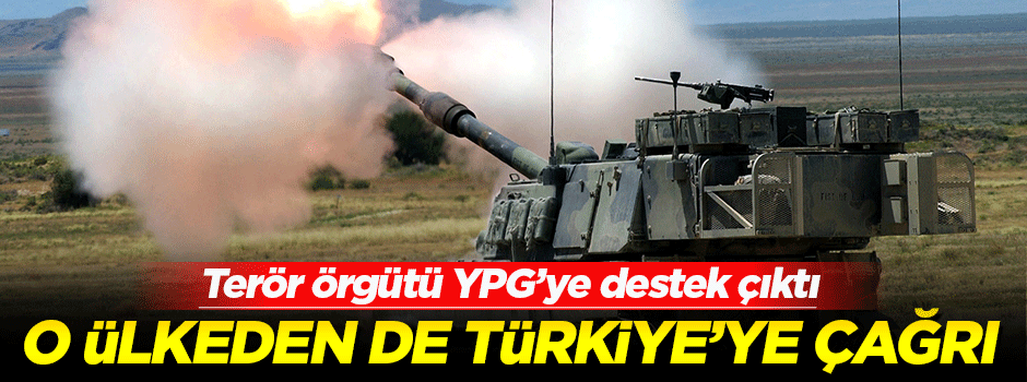 O ülkeden de Türkiye'ye YPG'yi vurmayın çağrısı!