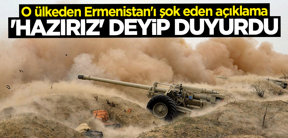 O ülkeden Ermenistan'ı şok eden açıklama: "Hazırız" deyip duyurdu