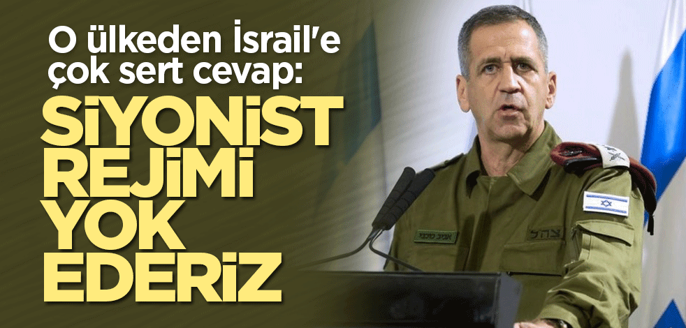 O ülkeden İsrail'e çok sert cevap: Siyonist rejimi yok ederiz