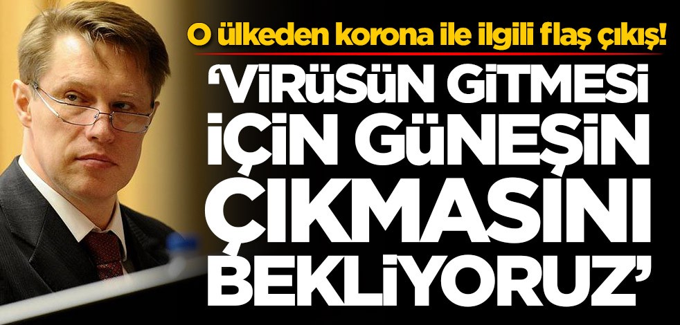 O ülkeden koronavirüs ile ilgili flaş çıkış: Virüsün gitmesi güneşe bağlı!