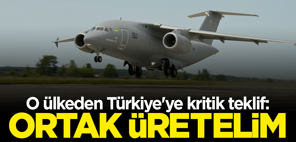 O ülkeden Türkiye'ye kritik teklif: Ortak üretelim