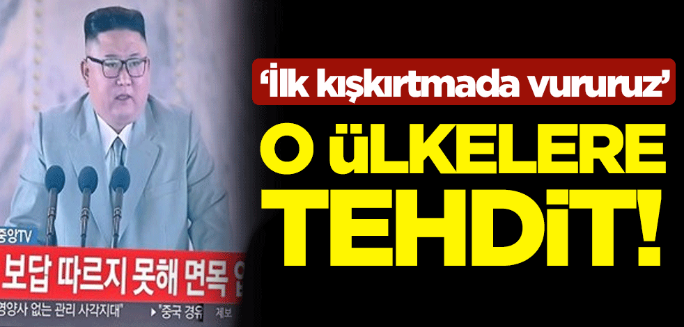 O ülkelere tehdit! "İlk kışkırtmada vururuz"