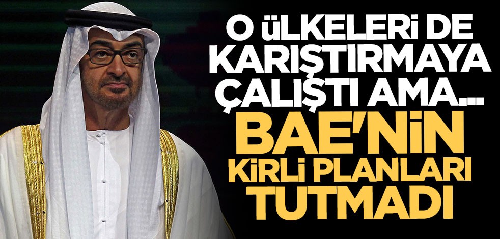 O ülkeleri de karıştırmaya çalıştı ama... BAE'nin kirli planları tutmadı