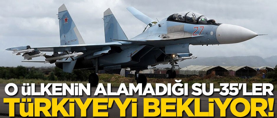 O ülkenin alamadığı Su-35'ler Türkiye'yi bekliyor!