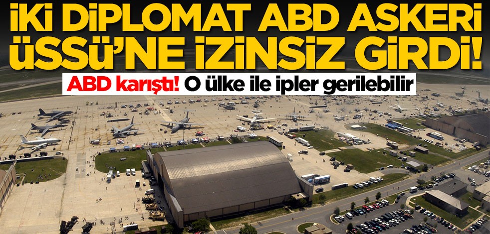 O ülkenin iki diplomatı ABD askeri üssüne girdi! Ortalık karıştı