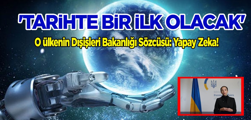 Ukrayna'nın yeni Dışişleri Bakanlığı Sözcüsü: Yapay zeka! Diplomasi alanında bir ilk