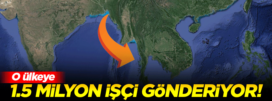 O ülkeye 1.5 milyon işçi gönderecek!