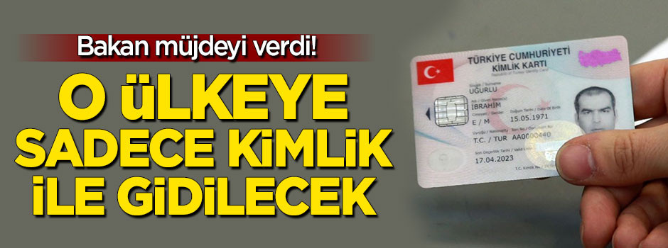 O ülkeye sadece kimlik ile gidilebilecek!