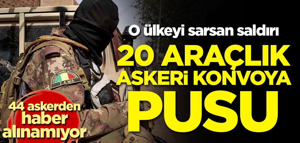 O ülkeyi sarsan saldırı! 20 askeri araca pusu