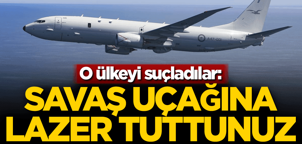 O ülkeyi suçladılar: Savaş uçağına lazer tuttunuz