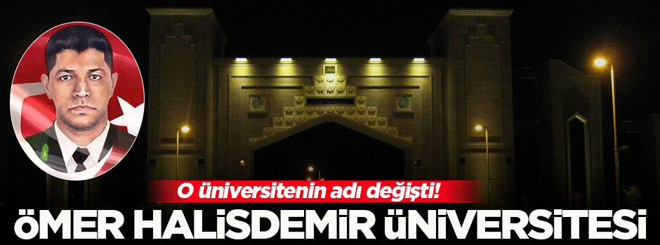 O üniversitenin adı Ömer Halisdemir Üniversitesi oldu
