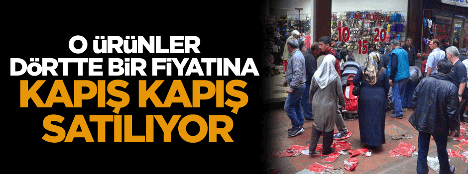 O ürünler dörtte bir fiyatına kapış kapış satılıyor