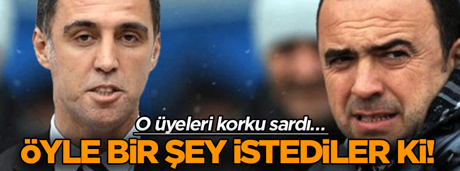 O üyeleri korku sardı… Öyle bir şey istediler ki!