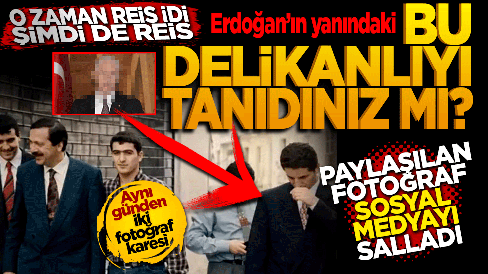 O zaman da "Reis" idi, şimdi de "Reis" Erdoğan’ın yanındaki bu delikanlıyı tanıdınız mı?