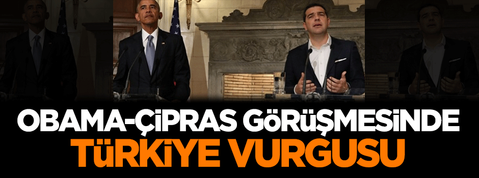 Obama-Çipras görüşmesinde Türkiye vurgusu