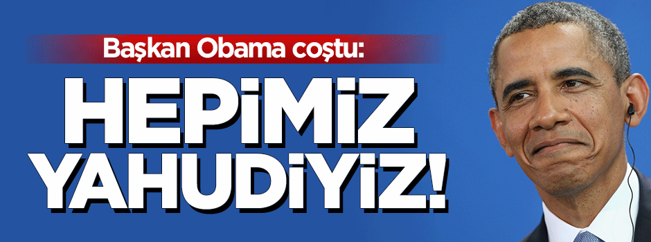 Obama: Hepimiz Yahudiyiz!