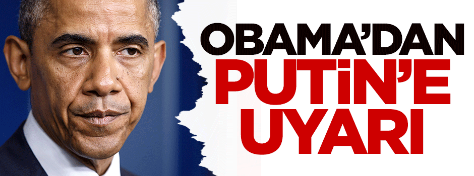 Obama Putin'i uyardı