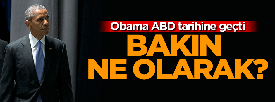 Obama tarihe geçti