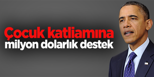 Obama'dan çocuk katliamına 225 milyon dolar