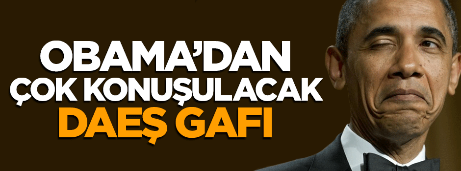 Obama'dan çok konuşulacak DAEŞ gafı