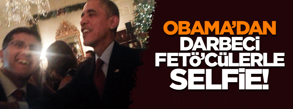 Obama'dan FETÖ'cü Faruk Taban'la selfie!