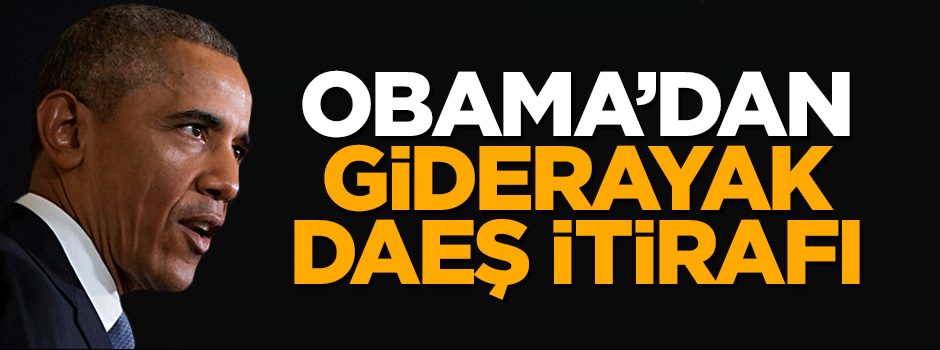 Obama'dan giderayak DAEŞ itirafı