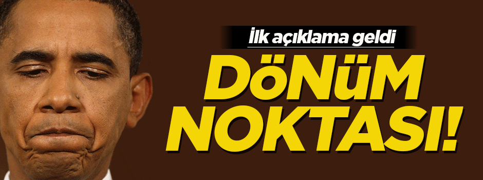 Obama'dan ilk açıklama: Dönüm noktası
