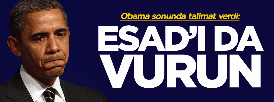Obama'dan "Suriye ordusu da olsa vurun" talimatı!