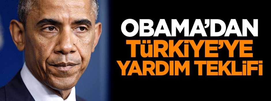 Obama'dan Türkiye'ye yardım teklifi